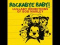 Buffalo Soldier - Lullaby Renditions of Bob Marley - Rockabye Baby!