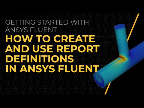 How to Create and Use Report Definitions in Ansys Fluent — Lesson 4