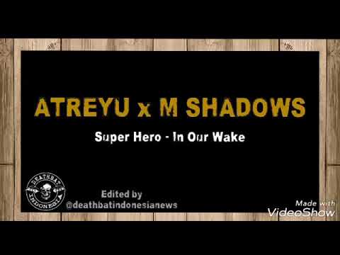 SUPER HERO - ATREYU x M SHADOWS A7X