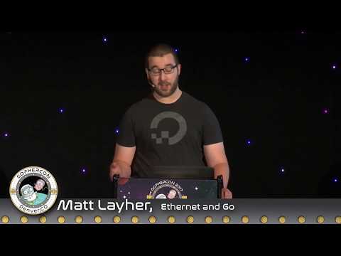 GopherCon 2017: Ethernet and Go - Matt Layher
