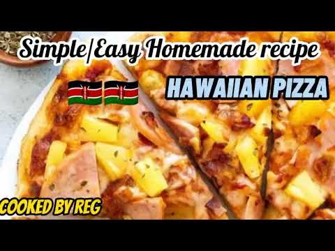 KENYAN EASY/SIMPLE MADE HAWAIIAN PIZZA!!!🍕🇰🇪