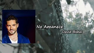 David Bisbal - No Amanece lyrics