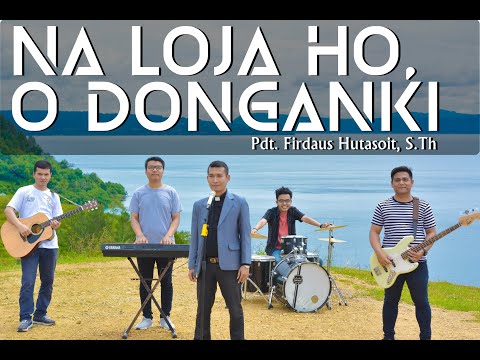 NA LOJA HO, O DONGANKI (B.E. HKBP No.503) - Pdt. Firdaus Hutasoit, S.Th