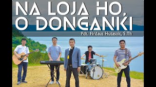 Download lagu NA LOJA HO, O DONGANKI (B.E. HKBP No.503) - Pdt. Firdaus Hutasoit, S.Th mp3