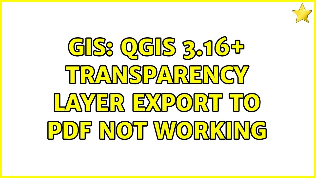 GIS: QGIS 3.16+ transparency layer export to pdf not working (2 Solutions!!)