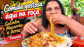 👉 COMIDA GOSTOSA AQUI NA ROÇA! GALINHA, MACARRÃO E ARROZ 🌶️