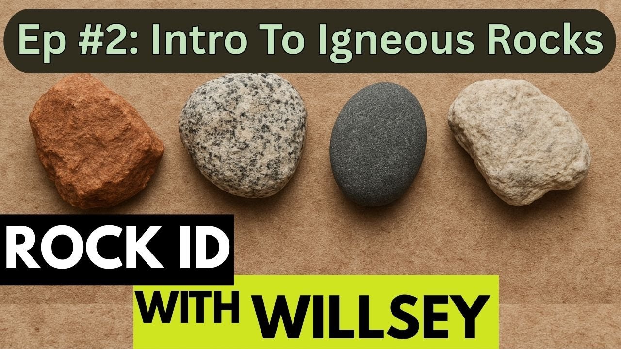 Rock Identification with Willsey: Intro to Igneous Rocks!