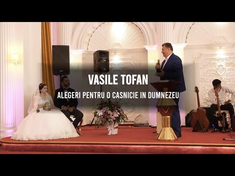 Vasile Tofan - Alegeri pentru o casnicie in Dumnezeu | Nunta Onita si Rebeca Halunga