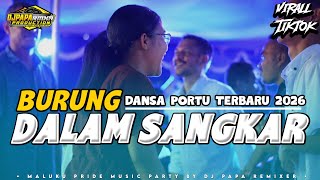 Download lagu BURUNG DALAM SANGKAR _DANSA PORTU _DJPAPA REMIX🔥🔥 mp3