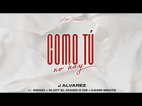 J ALVAREZ FEAT. GENIO, ELIOT EL MAGO D OZ Y CAME BEATS - COMO TU NO HAY (VIDEO LYRIC) LOS JONSONS