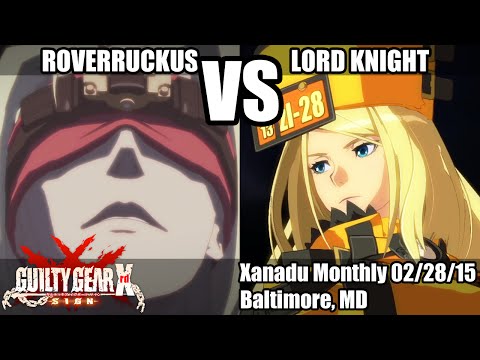 022815 - RoverRuckus vs TS|Lord Knight, GGXrd Xanadu Monthly, Baltimore MD
