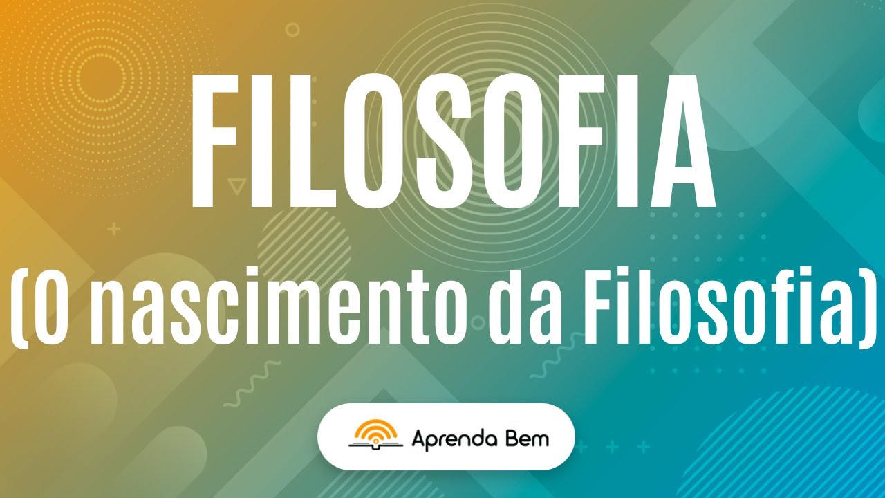 Filosofia - O NASCIMENTO  DA FILOSOFIA