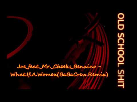 Joe feat  Mr  Cheeks Benzino -  What If A Women BaBaCrew Remix