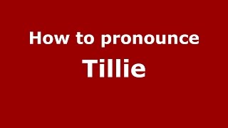 How to pronounce Tillie