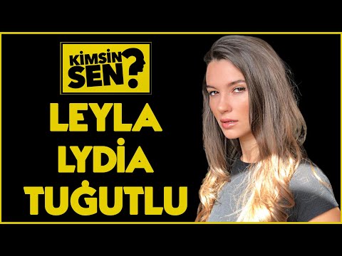 Kimsin Sen: Leyla Lydia Tuğutlu