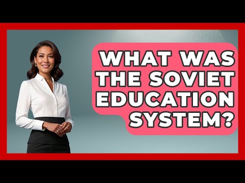 What Was The Soviet Education System? - History of Communism