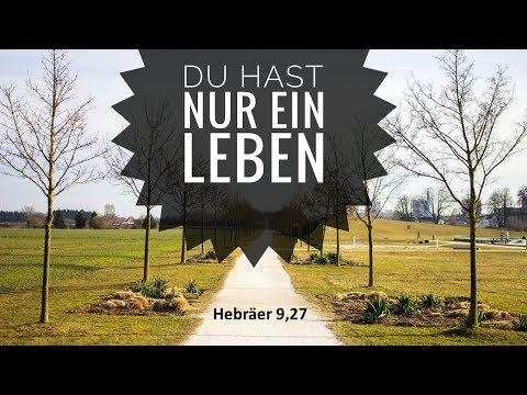 Du hast nur ein Leben