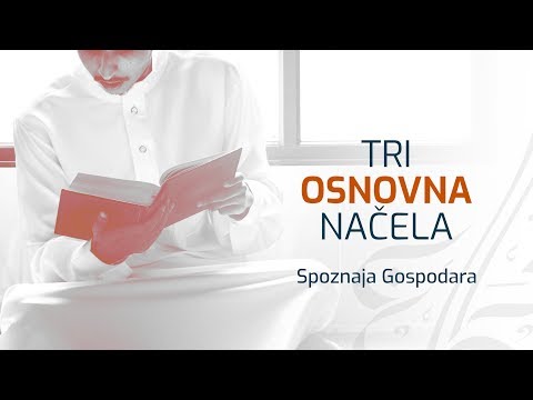 03 TRI OSNOVNA NAČELA - Spoznaja Gospodara | dr. Zijad Ljakić
