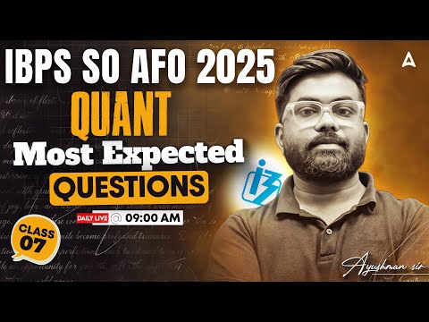 IBPS SO AFO 2025 | IBPS AFO Prelims Quantitative Aptitude | Most Expected Questions | Ayushman Gupta