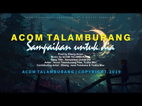 Acom Talamburang - Sampaikan untuk dia | Ft. Yudha moc (Official video lyric)