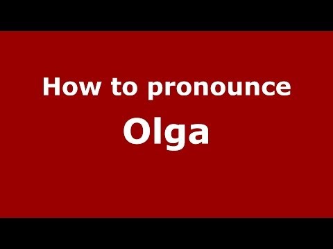 How to Pronounce Olga - PronounceNames.com