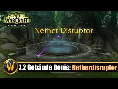 Patch 7.2 Gebäude Bonis: Netherdisruptor