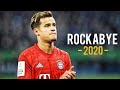 Philippe Coutinho ► ROCKABYE ● Skills and Goals | 2020ᴴᴰ