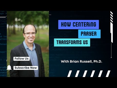 How Centering Prayer Transforms Us