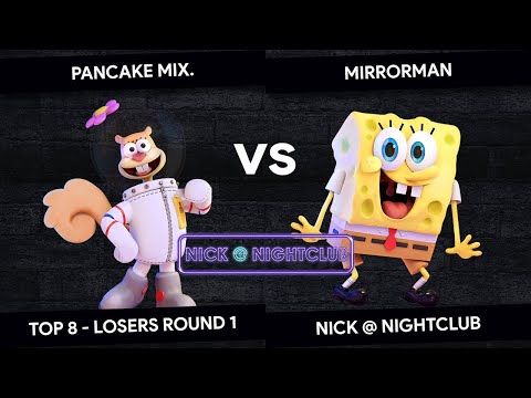 Nick at Nightclub - Pancake Mix. (Sandy Cheeks) vs MirrorMan (Spongebob) Top 8 - Losers Round 1