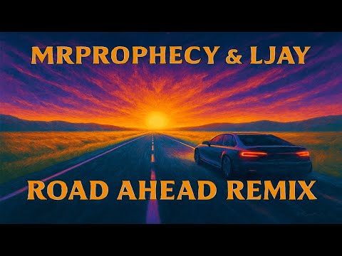 MrProphecy & LJay - Road Ahead Remix 🛣️➡️🚗
