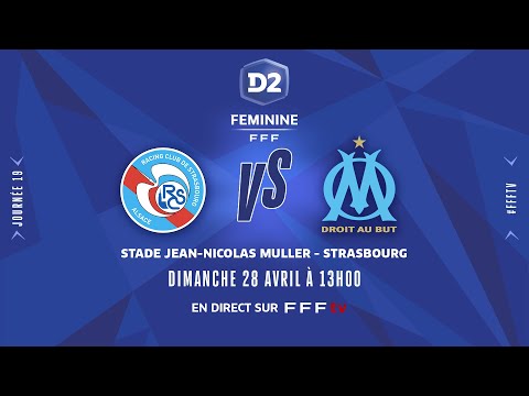 J19 D2 Féminine I RC Strasbourg Alsace - Olympique de Marseille en replay I FFF 2024