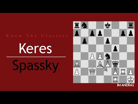 Know Thy Classics #11 Keres- Spassky