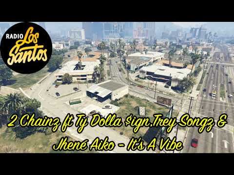 GTA V Soundtrack:2 Chainz ft Ty Dolla $ign,Trey Songz & Jhené Aiko - "It's A Vibe"