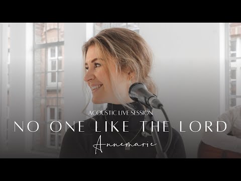 Annemarie -  No One Like The Lord (Acoustic Cover)