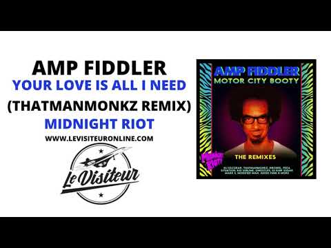 Amp Fiddler - Your Love Is All I Need (Thatmanmonkz Remix)