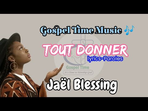 Tout donné - Jaël Blessing (lyrics video)
