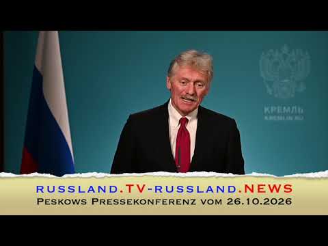 Peskows Pressekonferenz vom 26.10.2026