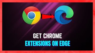 How to Get Chrome Extensions On Microsoft Edge | Use Chrome Extensions