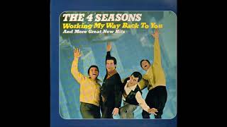 Working My Way Back To You - The Four Seasons