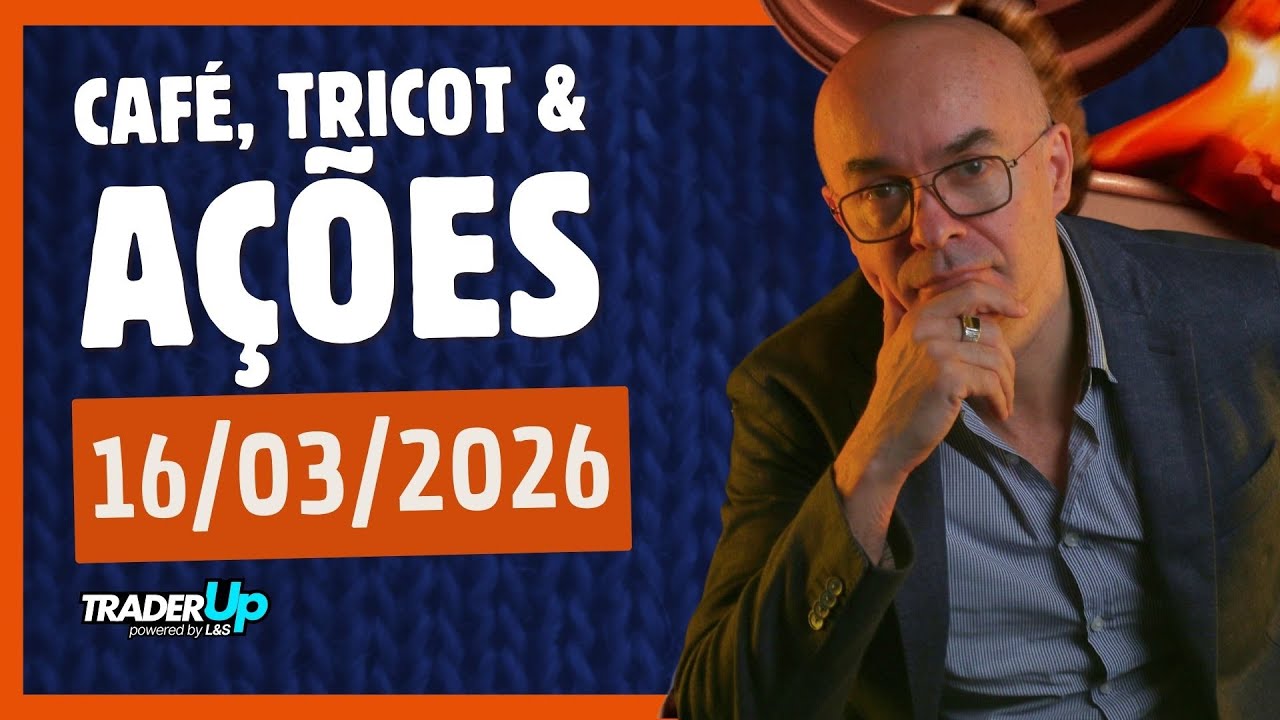 Café, Tricot e Ações 16/03/2026