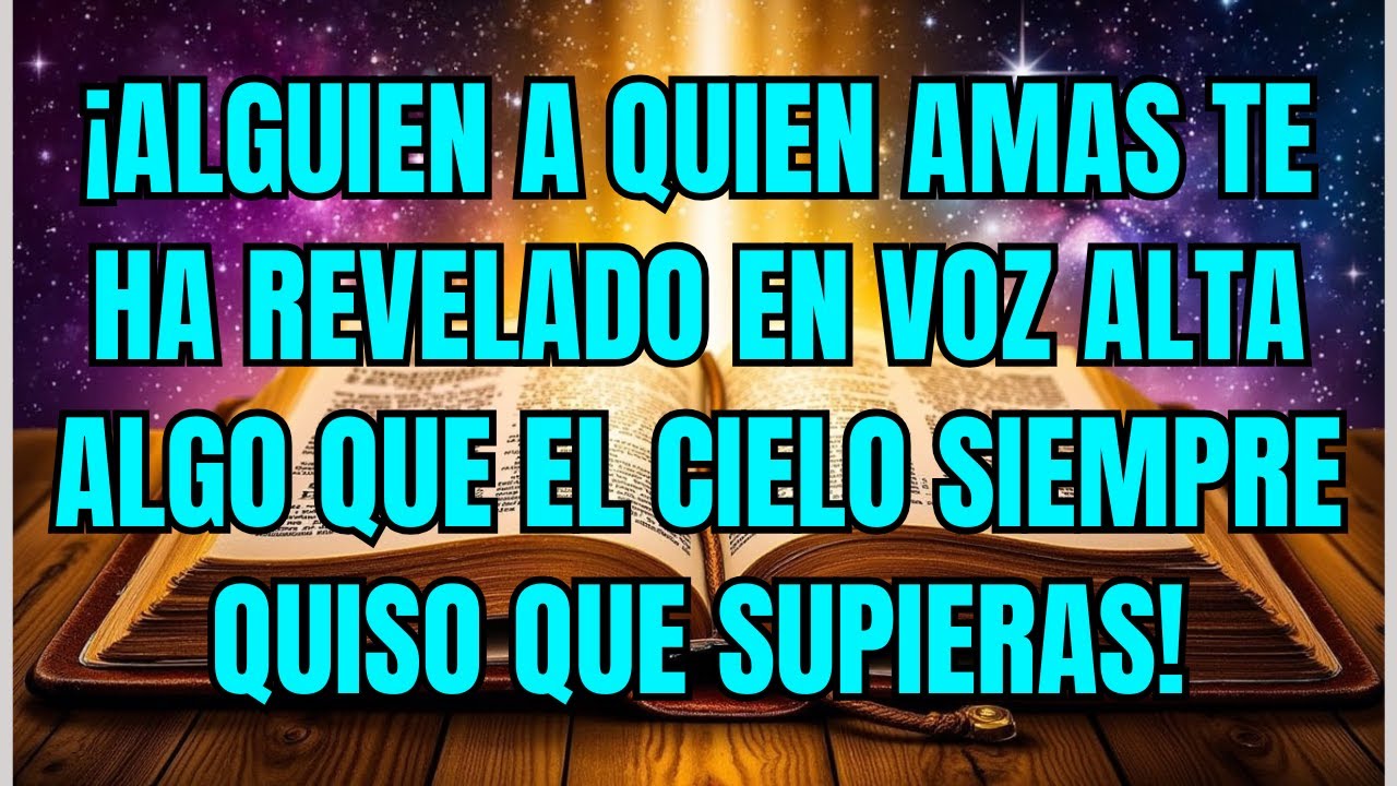 💌 ¡Alguien a quien amas te ha revelado en voz alta algo que el cielo siempre quiso que supieras!