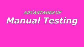 Advantages of Manual Testing | G C Reddy Software Testing |