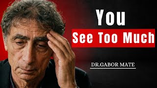 The Danger of Seeing What Others Don't|| DR. GABOR MATÉ BEST SPEECH ||