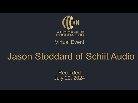 Audiophile Foundation Zoom Event with Jason Stoddard of Schiit Audio