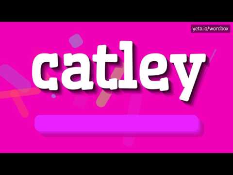 CATLEY - HOW TO PRONOUNCE IT!?