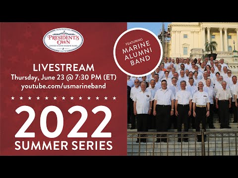 LIVE: "The President's Own" United States Marine Alumni Band - June 23, 2022