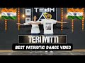 Teri Mitti Best Patriotic Dance Video Independence Day Special 15 August Ashish Raval AD