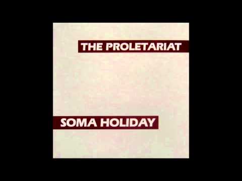 The Proletariat | Soma Holiday LP [full]