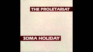 The Proletariat | Soma Holiday LP [full]