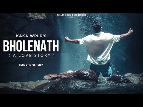 Kaka WRLD - Bholenath (A Love Story) | Acoustic Version | Official Video